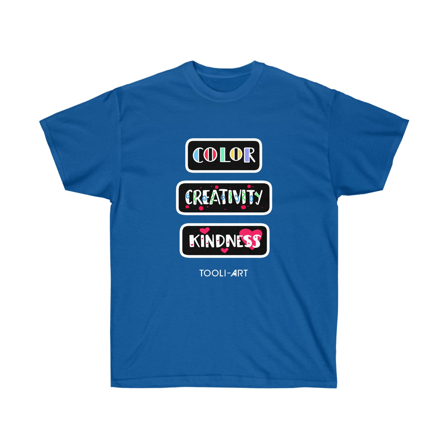 Tooli-Art Unisex Ultra Cotton Tee - COLOR CREATIVITY KINDNESS