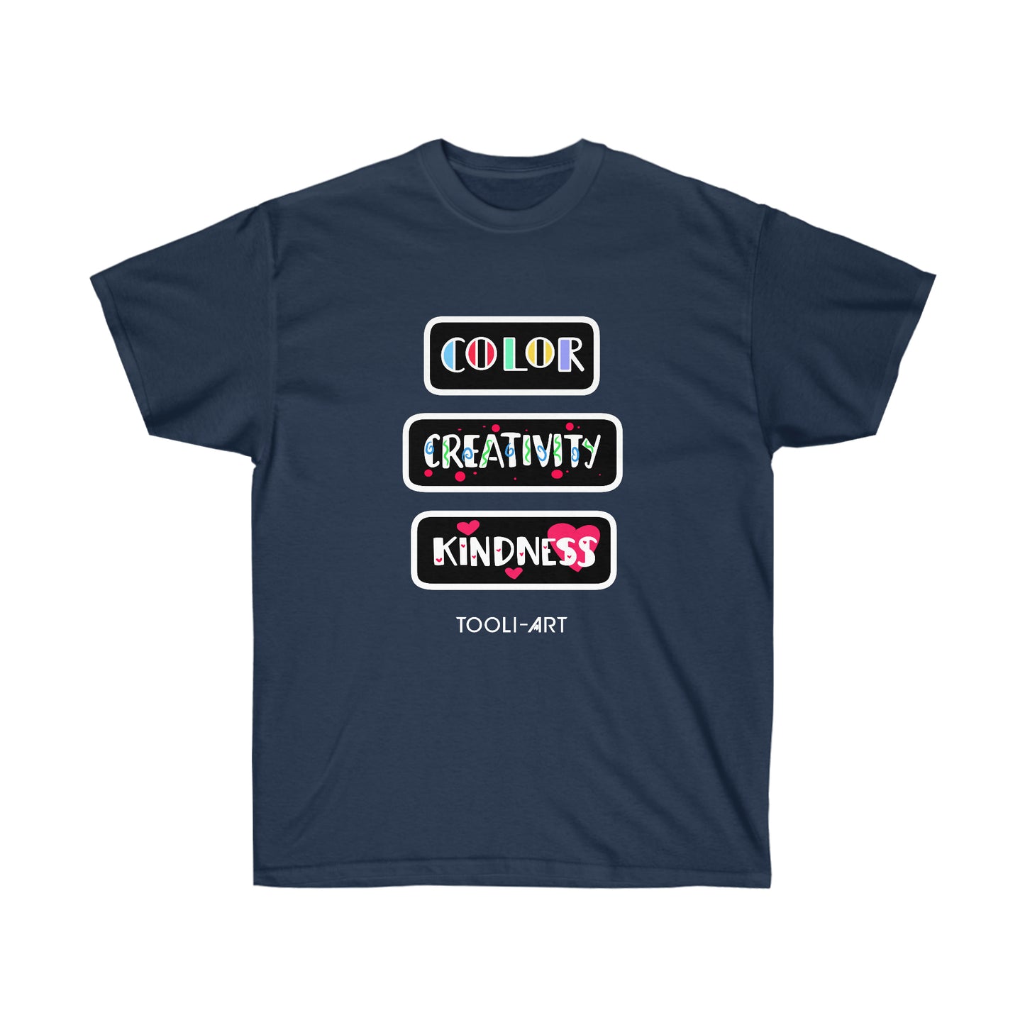 Tooli-Art Unisex Ultra Cotton Tee - COLOR CREATIVITY KINDNESS